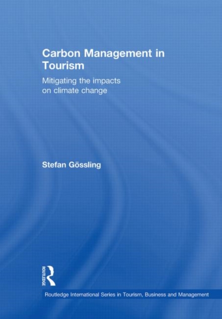 Carbon Management in Tourism : Mitigating the Impacts on Climate Change, Hardback Book