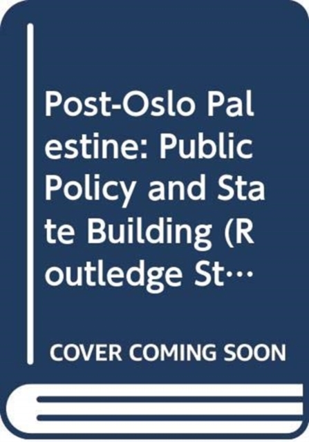 Post-Oslo Palestine : Public Policy and State Building, Hardback Book