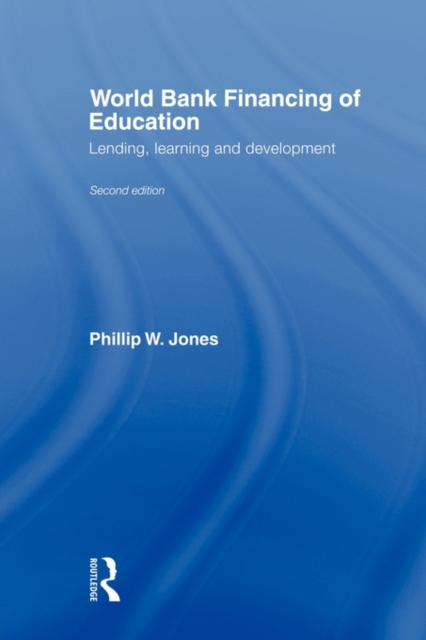 World Bank Financing of Education : Lending, Learning and Development, Paperback / softback Book