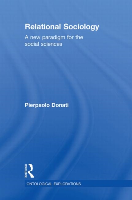 Relational Sociology : A New Paradigm for the Social Sciences, Hardback Book