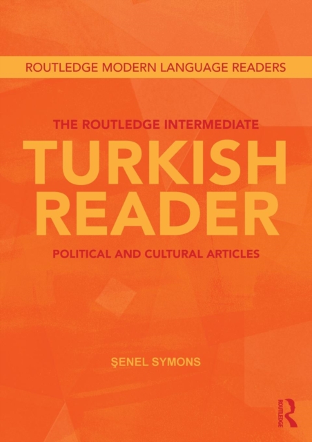 The Routledge Intermediate Turkish Reader : Political and Cultural Articles, Paperback / softback Book