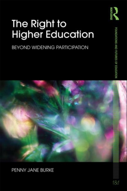 The Right to Higher Education : Beyond widening participation, Paperback / softback Book