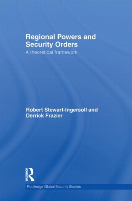Regional Powers and Security Orders : A Theoretical Framework, Hardback Book