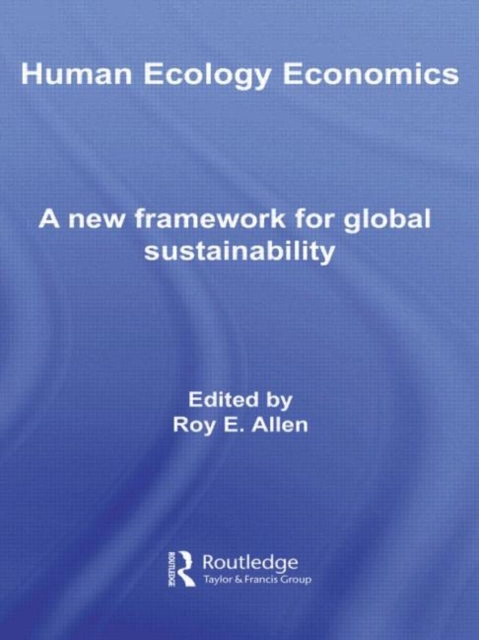 Human Ecology Economics : A New Framework for Global Sustainability, Paperback / softback Book