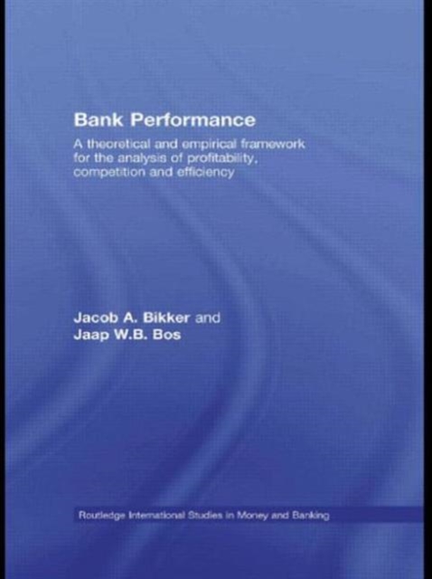 Bank Performance : A Theoretical and Empirical Framework for the Analysis of Profitability, Competition and Efficiency, Paperback / softback Book