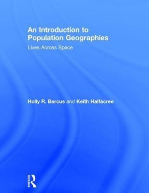 An Introduction to Population Geographies : Lives Across Space, Hardback Book