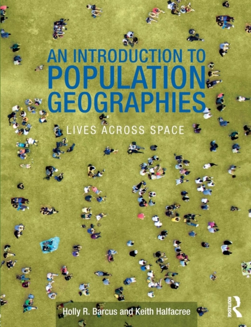 An Introduction to Population Geographies : Lives Across Space, Paperback / softback Book