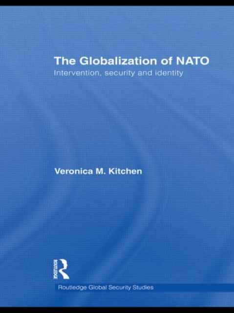 The Globalization of NATO : Intervention, Security and Identity, Hardback Book