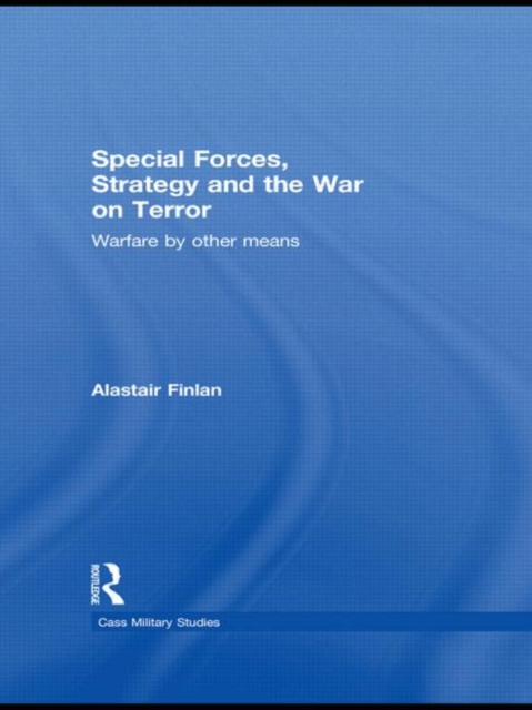 Special Forces, Strategy and the War on Terror : Warfare By Other Means, Paperback / softback Book