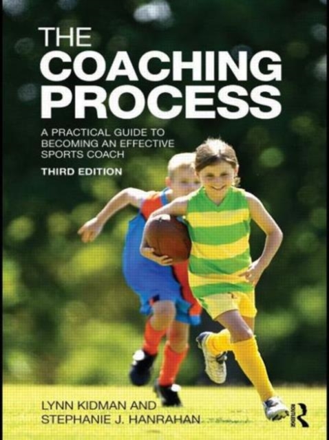 The Coaching Process : A Practical Guide to Becoming an Effective Sports Coach, Paperback / softback Book