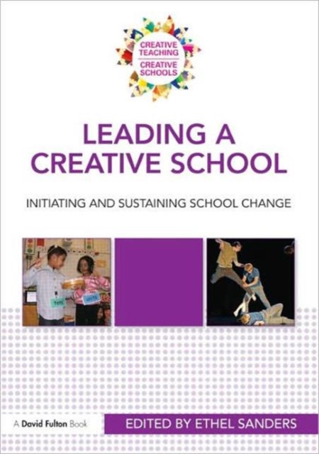 Leading a Creative School : Initiating and Sustaining School Change, Paperback / softback Book