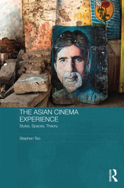 The Asian Cinema Experience : Styles, Spaces, Theory, Hardback Book