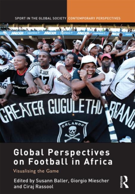 Global Perspectives on Football in Africa : Visualising the Game, Hardback Book