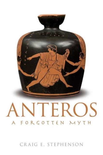 Anteros : A Forgotten Myth, Paperback / softback Book