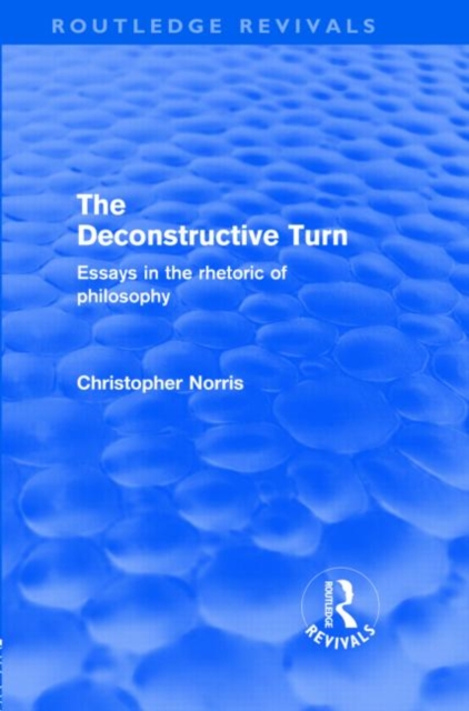 The Deconstructive Turn (Routledge Revivals) : Essays in the Rhetoric of Philosophy, Hardback Book