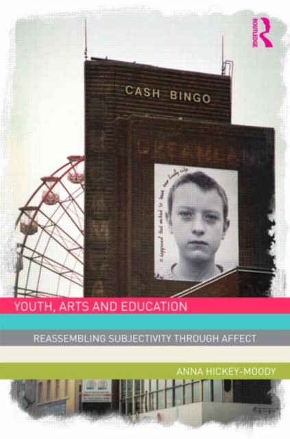 Youth, Arts, and Education : Reassembling Subjectivity through Affect, Hardback Book