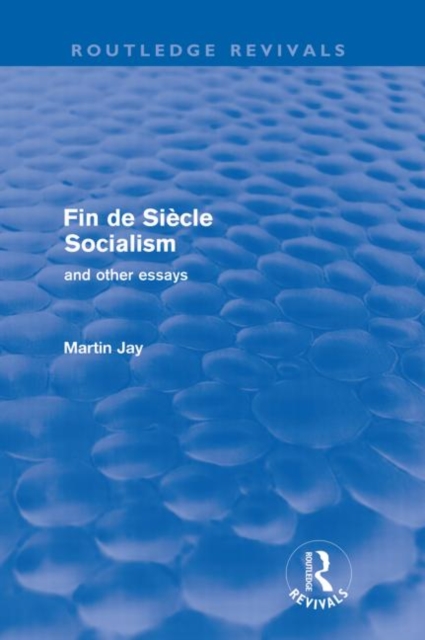 Fin de Siecle Socialism and Other Essays (Routledge Revivals), Paperback / softback Book