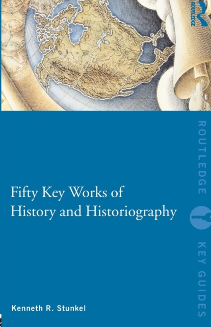 Fifty Key Works of History and Historiography, Paperback / softback Book