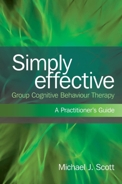 Simply Effective Group Cognitive Behaviour Therapy : A Practitioner's Guide, Paperback / softback Book