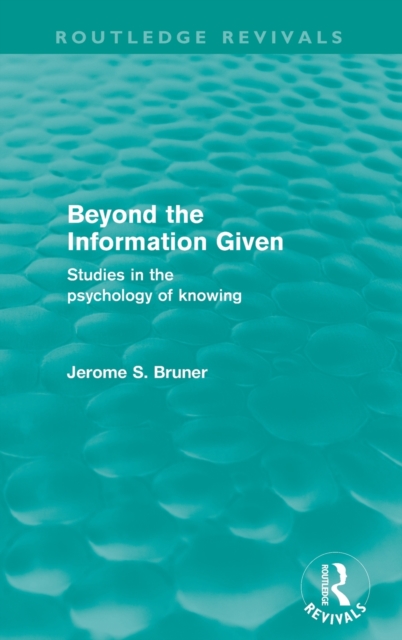 Beyond the Information Given (Routledge Revivals), Hardback Book