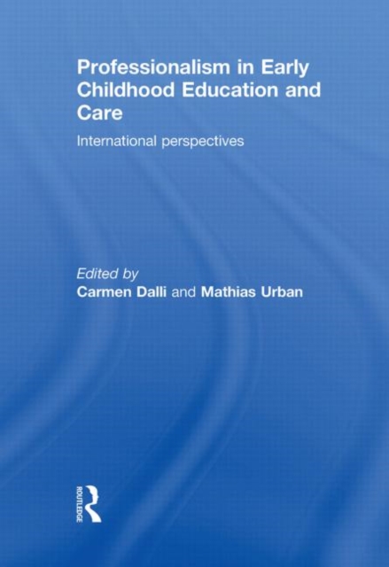 Professionalism in Early Childhood Education and Care : International Perspectives, Hardback Book