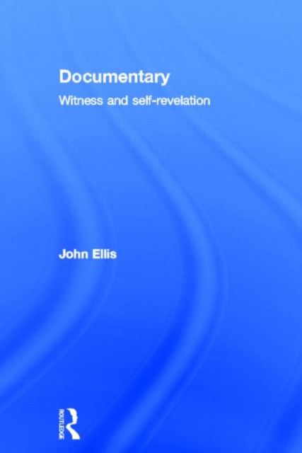 Documentary : Witness and Self-Revelation, Hardback Book