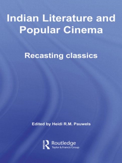Indian Literature and Popular Cinema : Recasting Classics, Paperback / softback Book