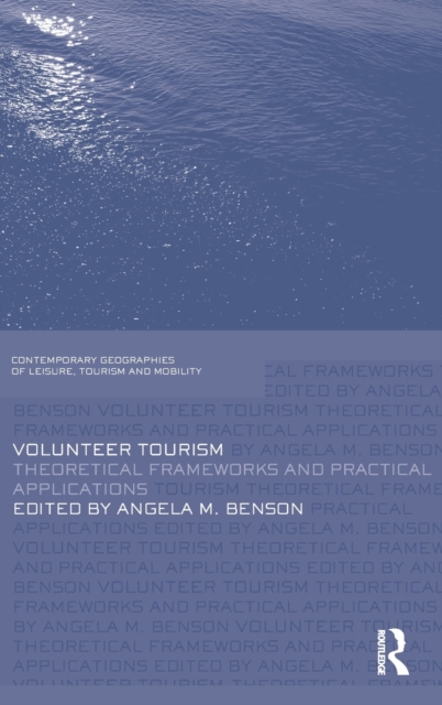 Volunteer Tourism : Theoretical Frameworks and Practical Applications, Hardback Book
