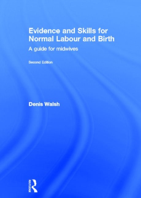 Evidence and Skills for Normal Labour and Birth : A Guide for Midwives, Hardback Book