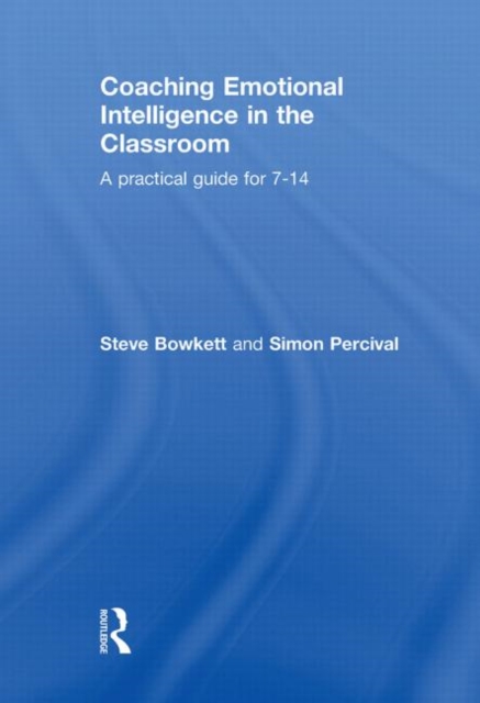Coaching Emotional Intelligence in the Classroom : A Practical Guide for 7-14, Hardback Book