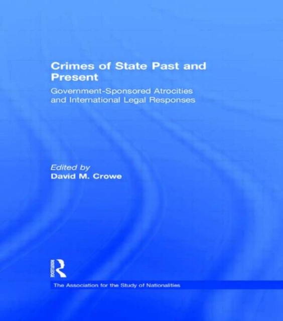 Crimes of State Past and Present : Government-Sponsored Atrocities and International Legal Responses, Hardback Book