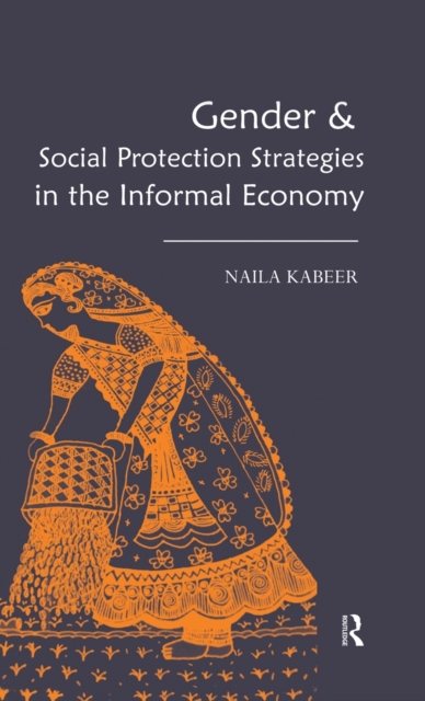 Gender & Social Protection Strategies in the Informal Economy, Hardback Book