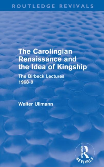 The Carolingian Renaissance and the Idea of Kingship (Routledge Revivals), Paperback / softback Book