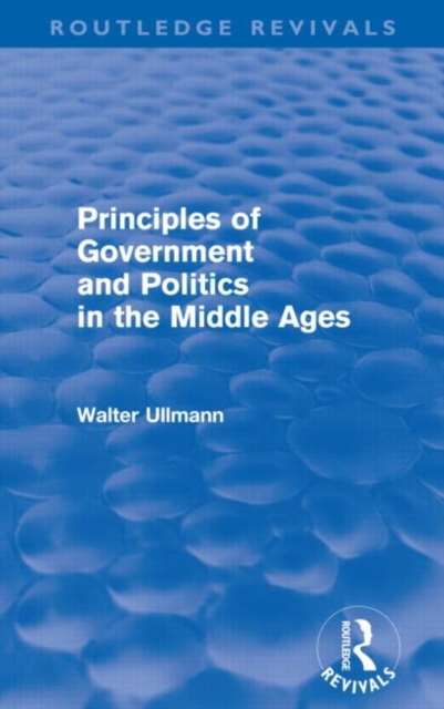 Principles of Government and Politics in the Middle Ages (Routledge Revivals), Paperback / softback Book