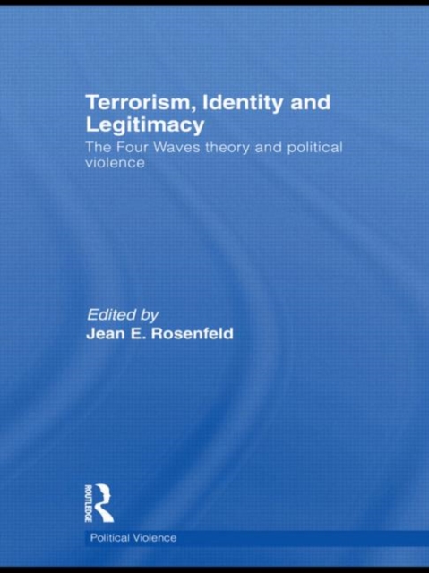 Terrorism, Identity and Legitimacy : The Four Waves theory and political violence, Hardback Book