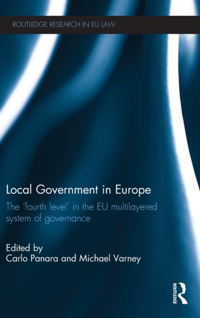 Local Government in Europe : The ‘Fourth Level’ in the EU Multi-Layered System of Governance, Hardback Book