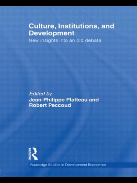 Culture, Institutions, and Development : New Insights Into an Old Debate, Hardback Book