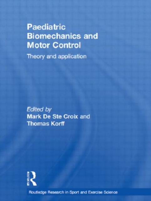 Paediatric Biomechanics and Motor Control : Theory and Application, Hardback Book