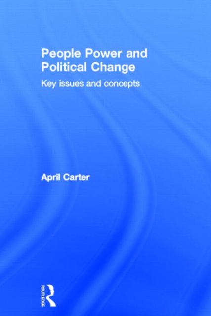 People Power and Political Change : Key Issues and Concepts, Hardback Book