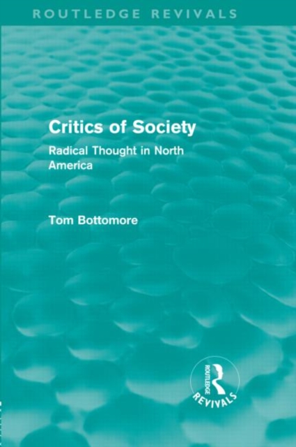 Critics of Society (Routledge Revivals) : Radical Thought in North America, Hardback Book