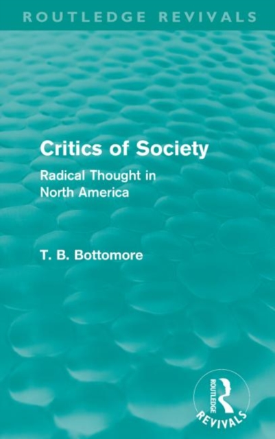 Critics of Society (Routledge Revivals) : Radical Thoughts in North America, Paperback / softback Book