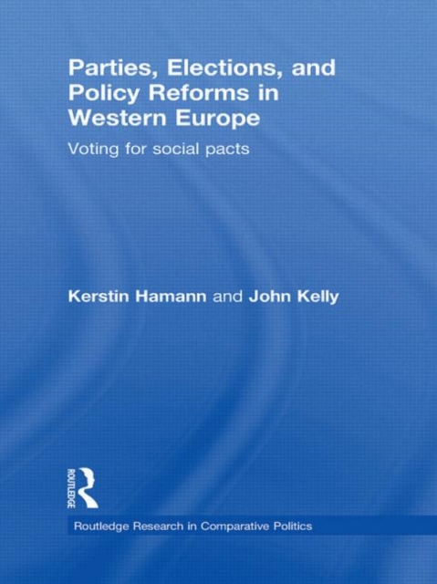 Parties, Elections, and Policy Reforms in Western Europe : Voting for Social Pacts, Hardback Book