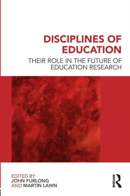 Disciplines of Education : Their Role in the Future of Education Research, Paperback / softback Book