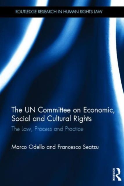 The UN Committee on Economic, Social and Cultural Rights : The Law, Process and Practice, Hardback Book