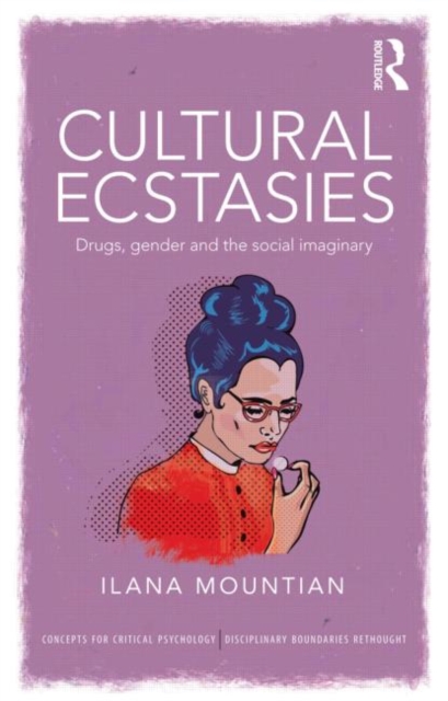 Cultural Ecstasies : Drugs, Gender and the Social Imaginary, Paperback / softback Book