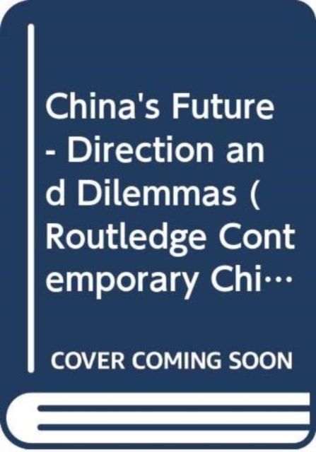 China's Future - Direction and Dilemmas, Hardback Book