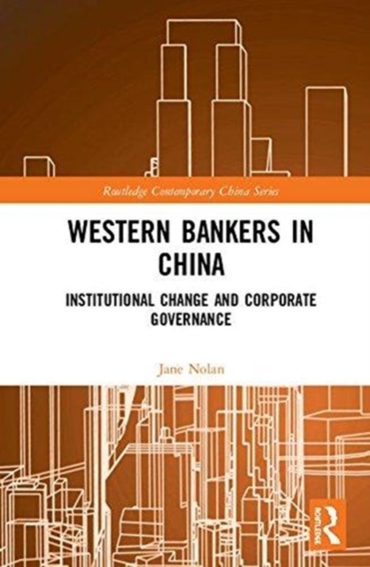 Western Bankers in China : Institutional Change and Corporate Governance, Hardback Book