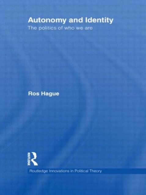 Autonomy and Identity : The Politics of Who We Are., Hardback Book