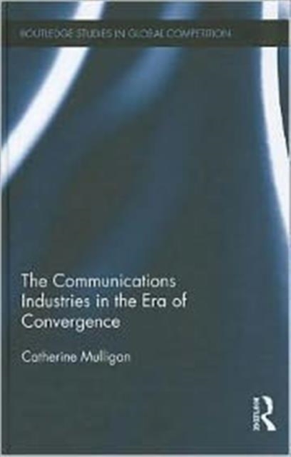 The Communications Industries in the Era of Convergence, Hardback Book