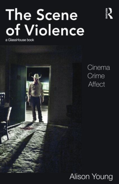 The Scene of Violence : Cinema, Crime, Affect, Paperback / softback Book